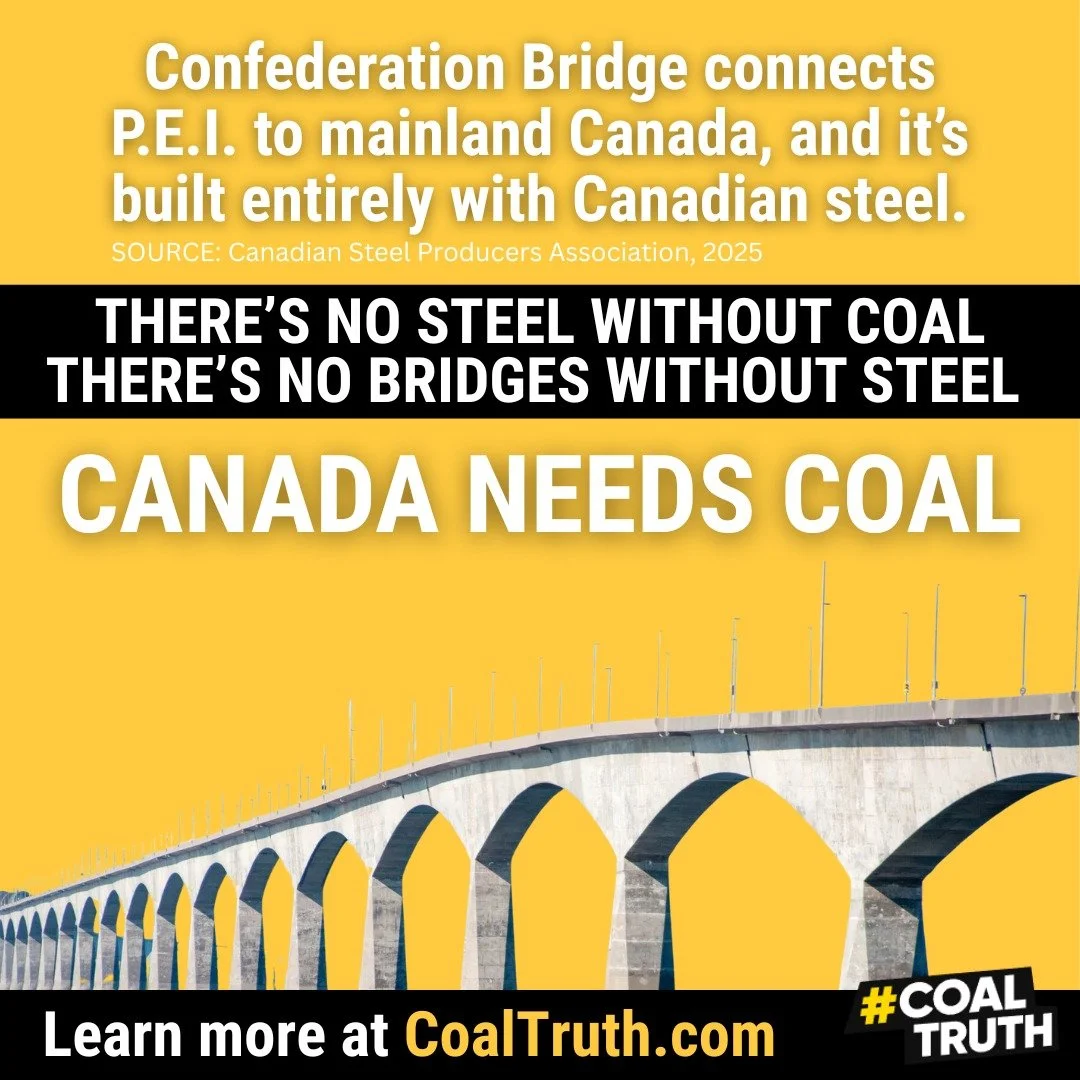 FACT: Without metallurgical coal, we wouldn't have steel. Without steel, we wouldn't have Confederation Bridge.

That's why we need metallurgical coal. If you agree, sign our letter: www.CoalTruth.com