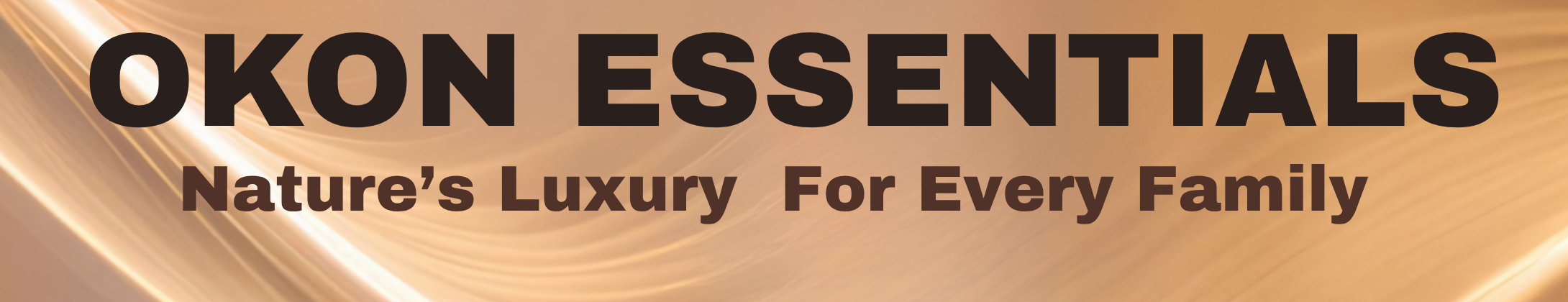 Text on a beige and gold background reads: "OKON ESSENTIALS Nature's Luxury For Every Family".