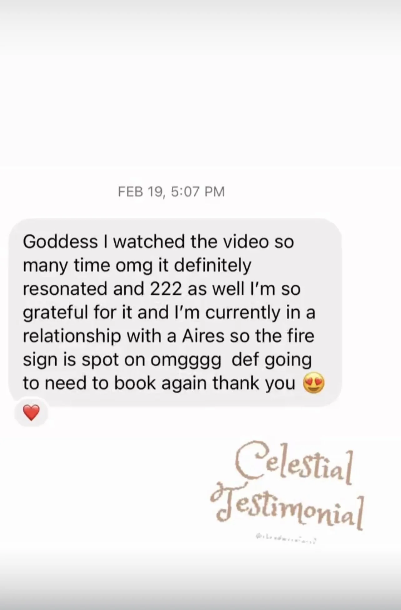 A screenshot of a text message expressing gratitude for a video, mentioning the number 222 and a relationship with an Aires, with a heart emoji and declaring a need to rebook. The message is from Celestial Testimonial with a signature at the bottom. The background is light with the signature in brownish text.