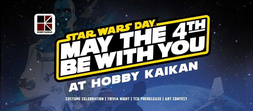 Star Wars Day - May the 4th Be With You at Hobby Kaikan