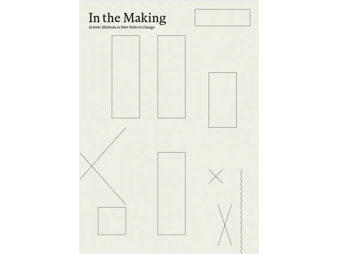 IN THE MAKING: Artistic Methods as New Paths to Change