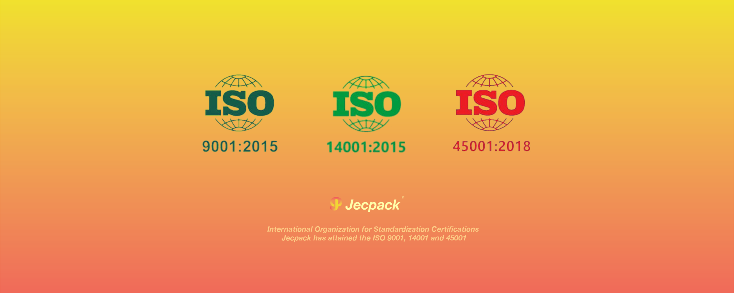 Certification logos for ISO 9001:2015, ISO 14001:2015, and ISO 45001:2018 from Jecpack with a gradient orange background and a note about the company's certification achievements.