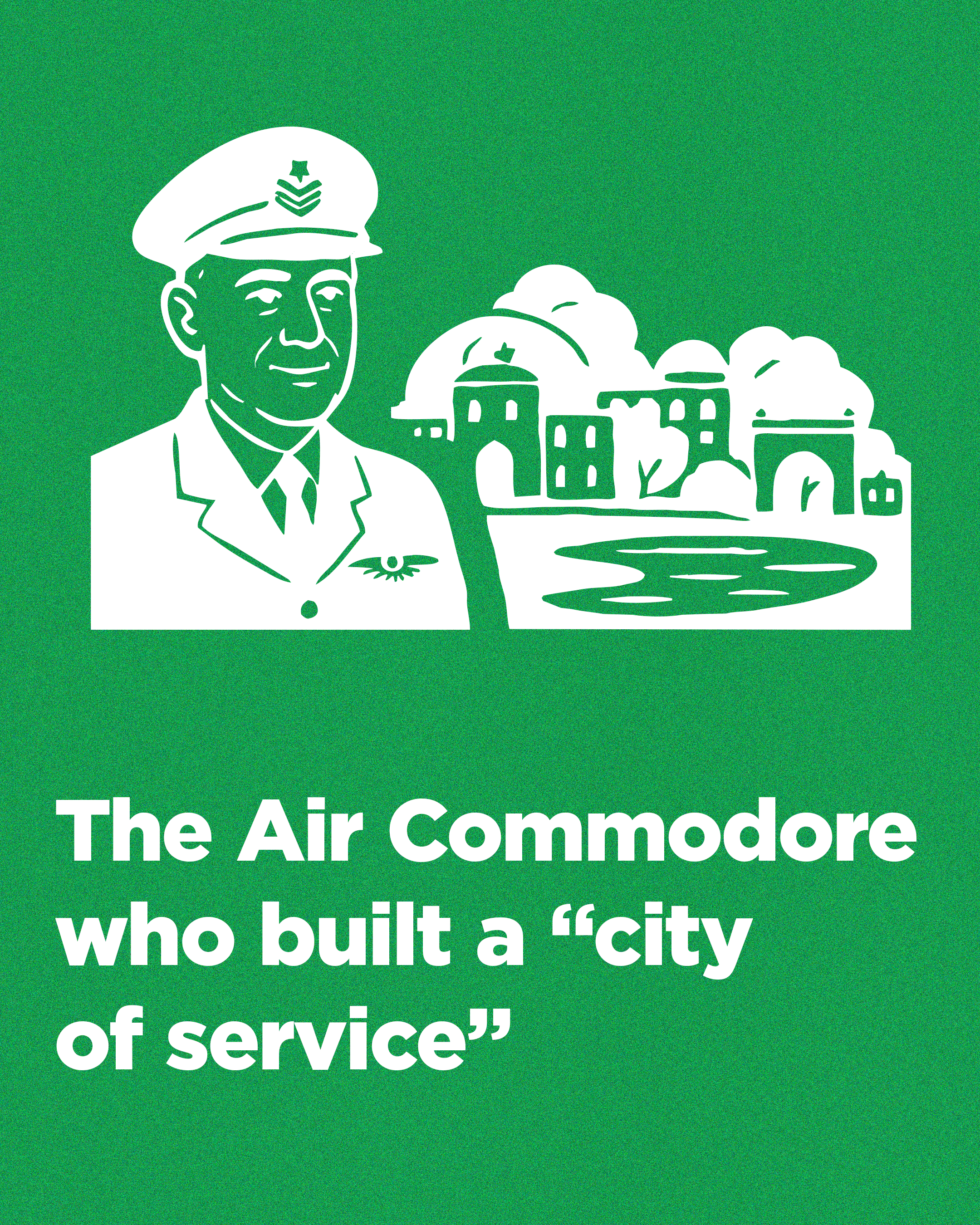 The Air Commodore who built a "city of service"