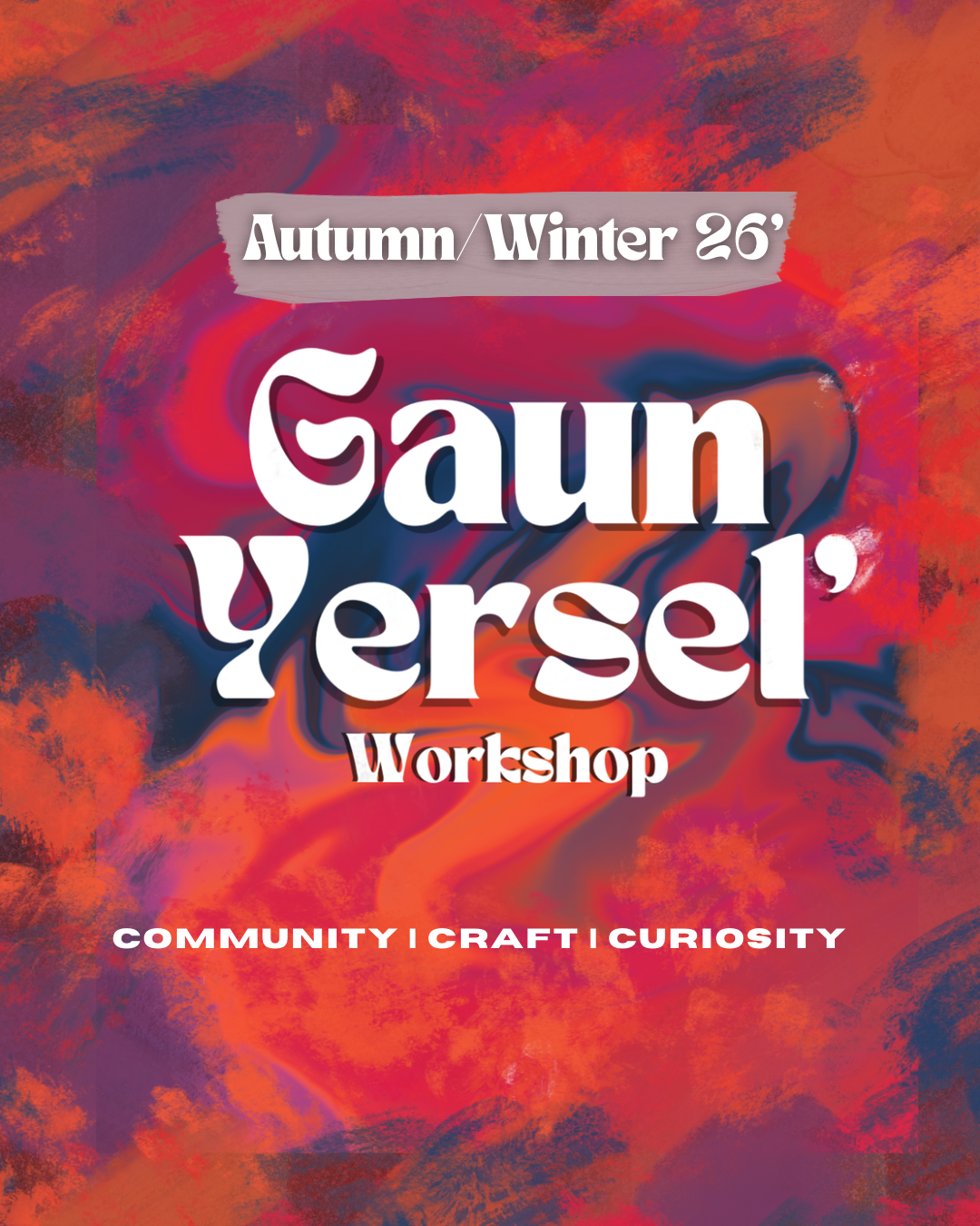 GAUN YERSEL’ WORKSHOPS