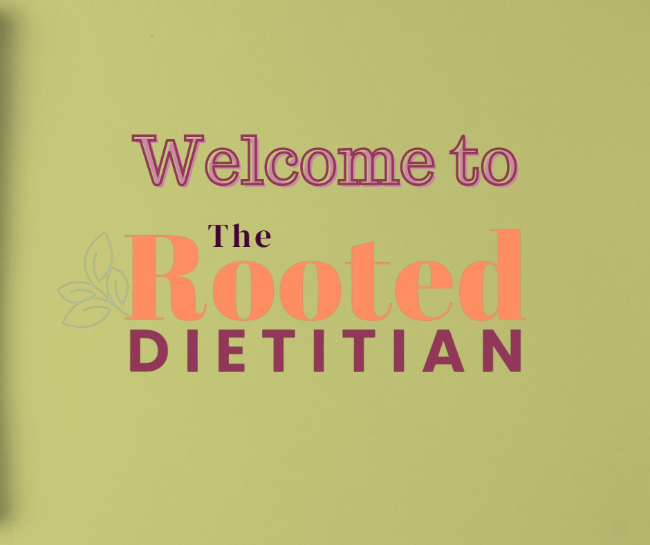 Welcome to The Rooted Dietitian Blog: Why This Space Exists