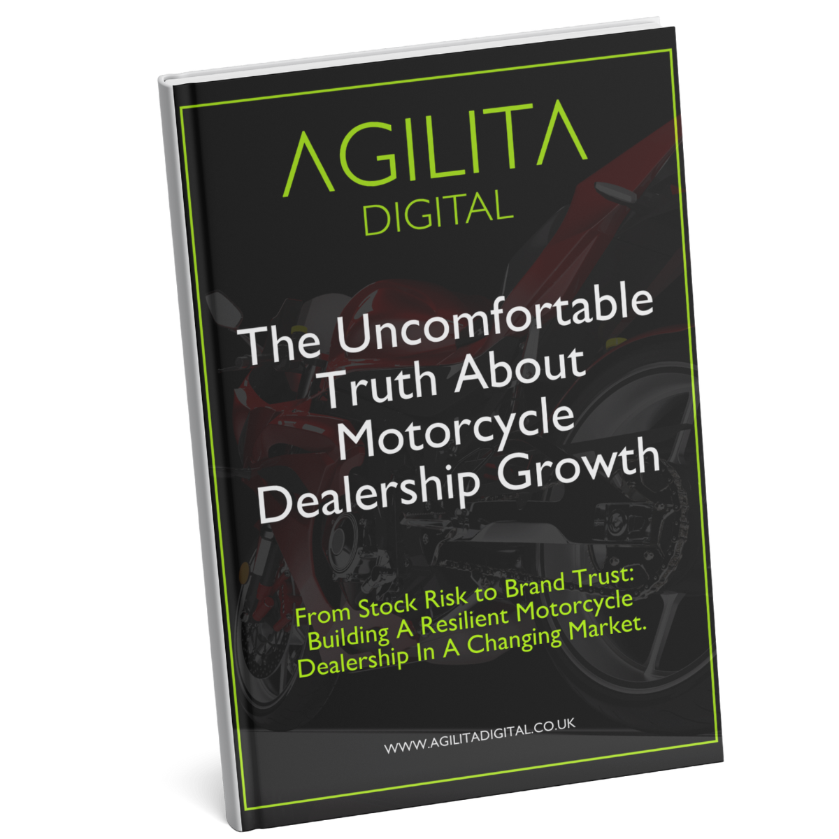 Book titled 'The Uncomfortable Truth About Motorcycle Dealership Growth' by Agilita Digital, with a dark background and an image of a red motorcycle, green and white text, and website URL at the bottom.