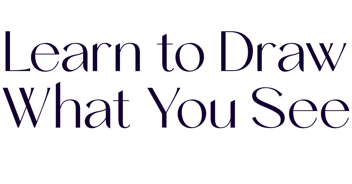 Text that says 'Learn to Draw What You See' in large, dark purple letters.