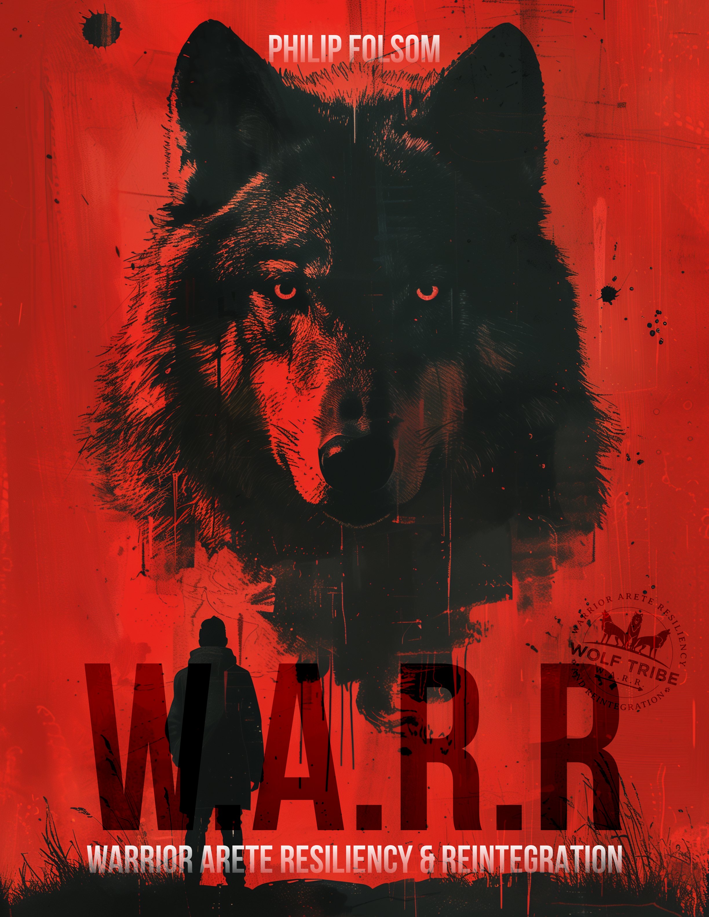 Illustrated poster featuring a wolf against a red background, with text "Philip Folsom," "W.A.R.R," and "Warrior Arete Resiliency & Reintegration." A silhouette of a person is in the foreground. The image has a grunge aesthetic.