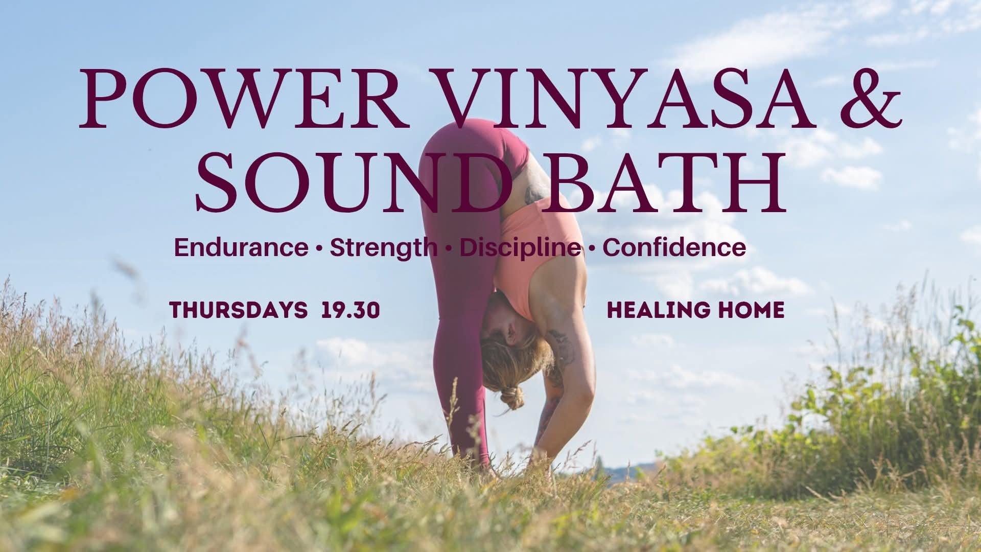 A woman practicing yoga outdoors in a field, bending forward in a pose under a partly cloudy sky. Text overlay advertising a power vinyasa and sound bath class on Thursdays at 7:30 PM at Healing Home, emphasizing endurance, strength, discipline, and confidence.
