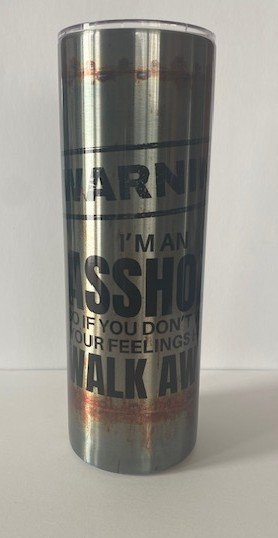 Warning I'm An Asshole Tumbler
