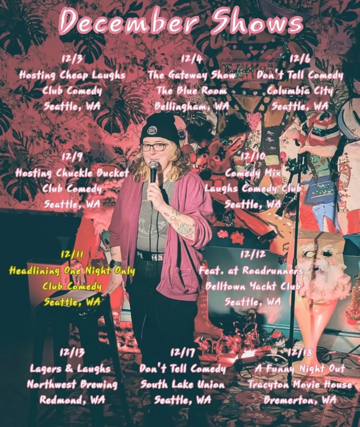 December Shows!

If you only go to one comedy show this month/year/your lifetime then it should be on Thursday December 11th when I headline at Club Comedy Seattle!!

But tbh you should be going to comedy shows all the time. It's good for you. Probab