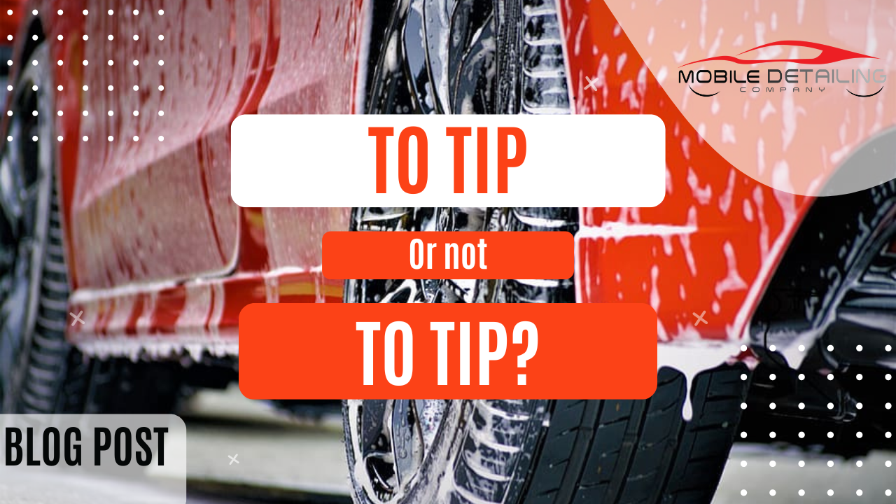 Do you tip a mobile car detailer?
