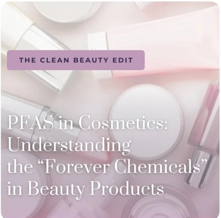 PFAS in Cosmetics: Understanding the “Forever Chemicals” in Beauty Products