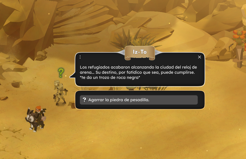 Dofus Torrente Arcano. Escena de un videojuego en un paisaje árido con personajes en el desierto, con un cuadro de diálogo que dice que los refugiados alcanzaron la ciudad del reloj de arena y que puede tener un trozo de roca negra.