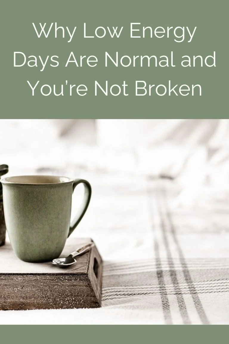 Why Low Energy Days Are Normal and You’re Not Broken