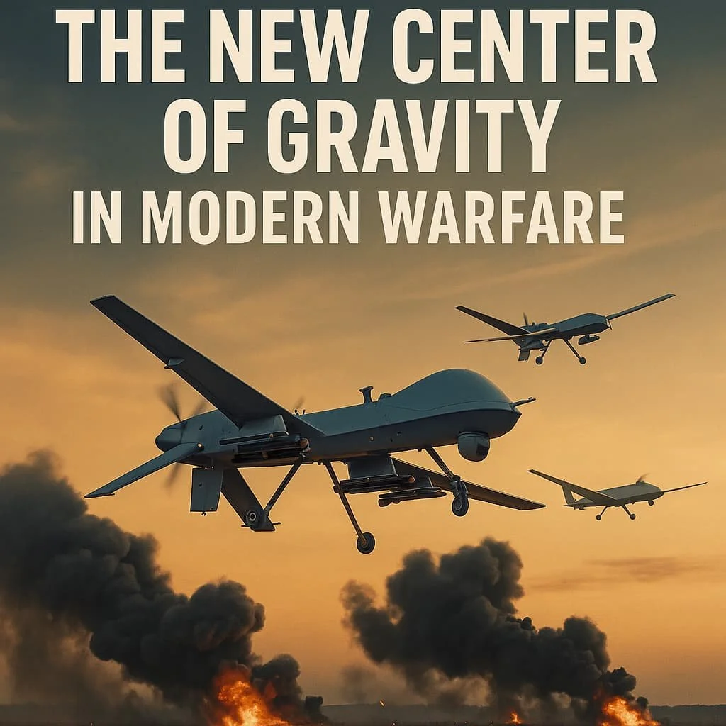 Drones: The New Center of Gravity in Modern Warfare