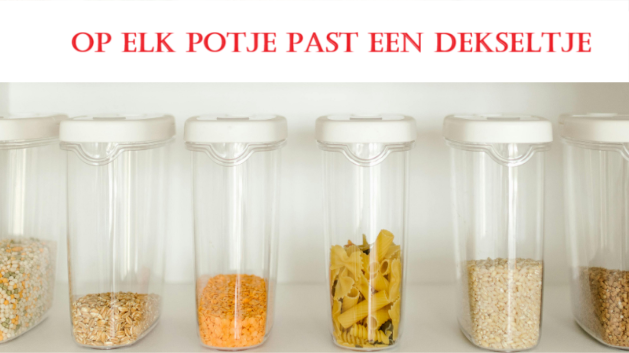 Op elk potje past een dekseltje
