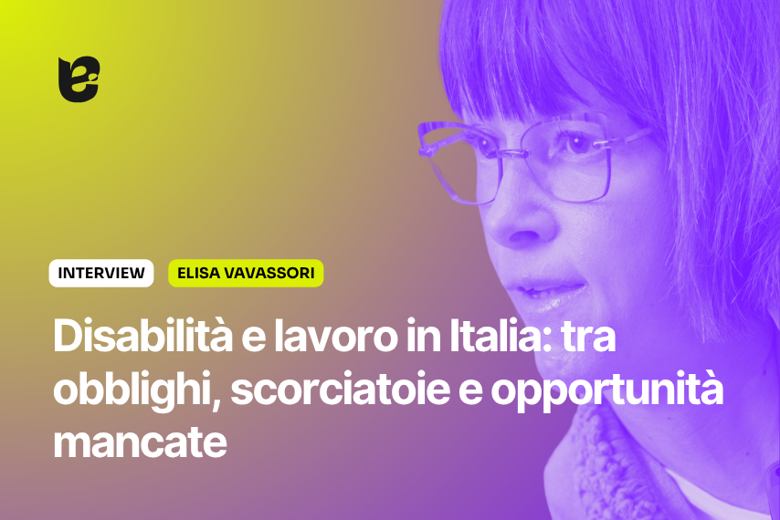 Titolo di un'intervista con Elisa Vavassori sulla disabilità e il lavoro in Italia, con una donna con occhiali e capelli corte di colore viola, sullo sfondo sfumato di verde e viola.