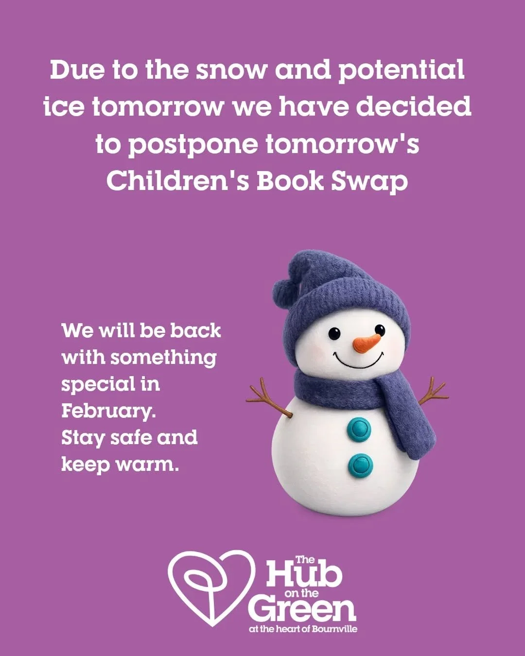Due to the snow and potential ice we have decided to postpone tomorrow's Children's Book Swap. We will be back with something special in February. Stay safe and keep warm ☃️