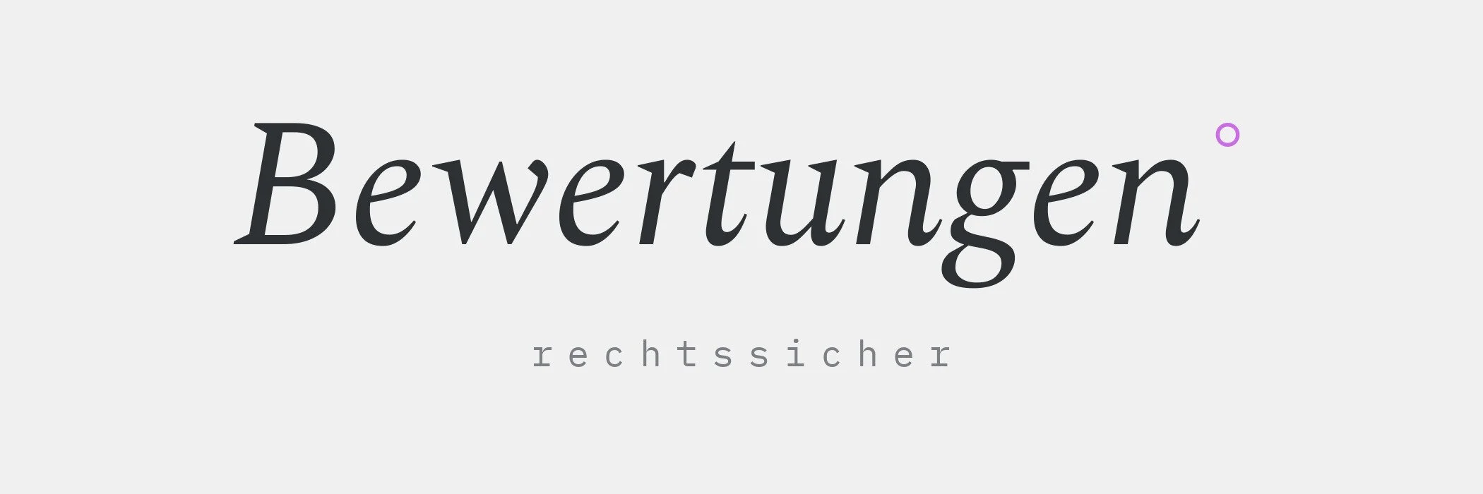 Typografische Grafik auf grauem Grund: gross kursives Wort «Bewertungen» mit Gradzeichen, darunter klein das Wort «rechtssicher»