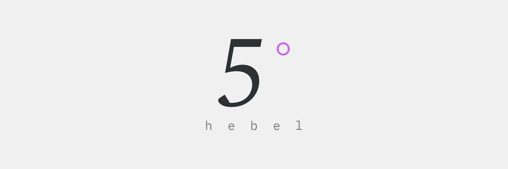Typografische Grafik: Ziffer 5 mit Gradzeichen und dem Wort „hebel“ in gesperrter Schrift