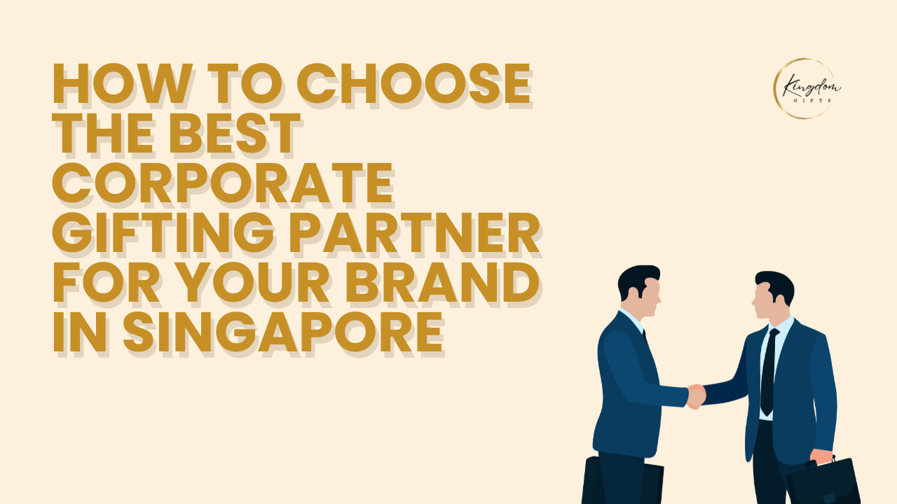 How to Choose the Best Corporate Gifting Partner for Your Brand in Singapore