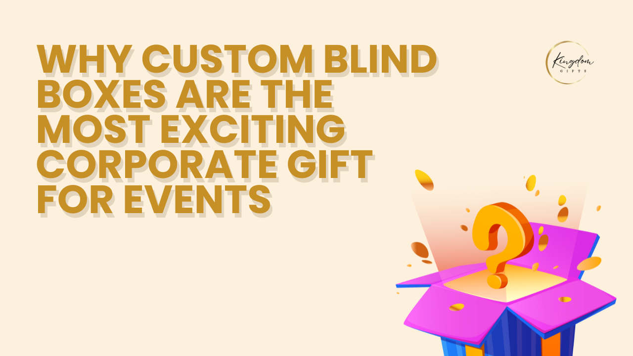 Why Custom Blind Boxes Are the Most Exciting Corporate Gift for Events