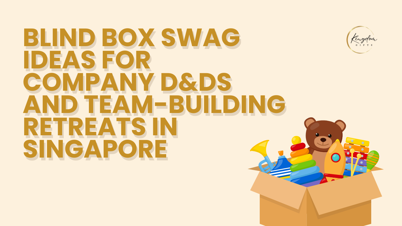 Blind Box Swag Ideas for Company D&Ds and Team-Building Retreats in Singapore