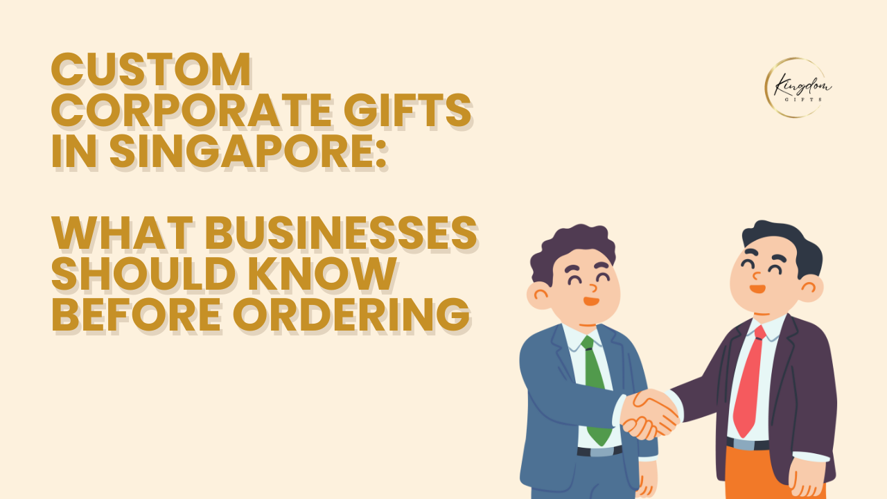Custom Corporate Gifts in Singapore: What Businesses Should Know Before Ordering