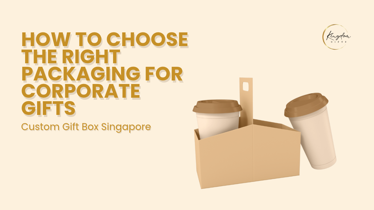 Custom Gift Box Singapore: How to Choose the Right Packaging for Corporate Gifts