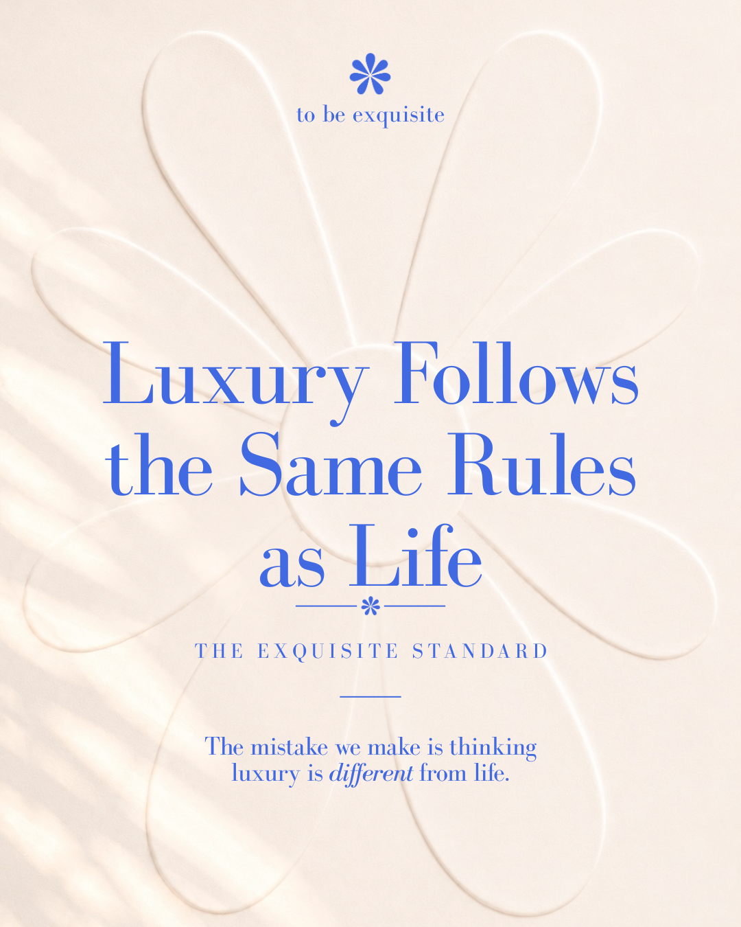 Luxury Follows the Same Rules as Life