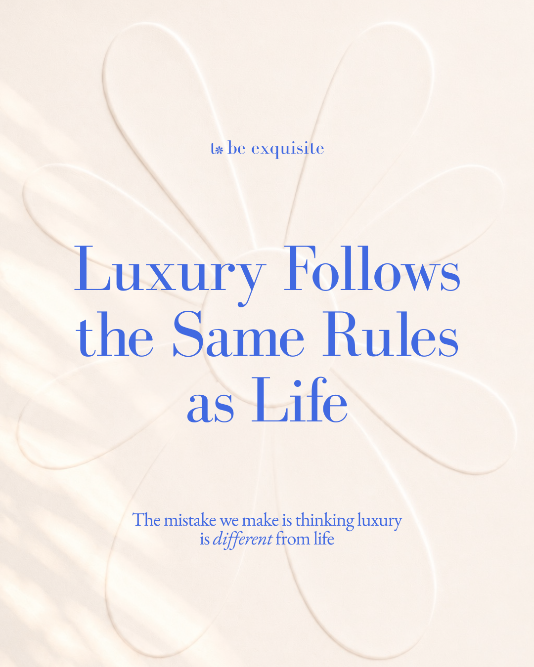 Luxury Follows the Same Rules as Life