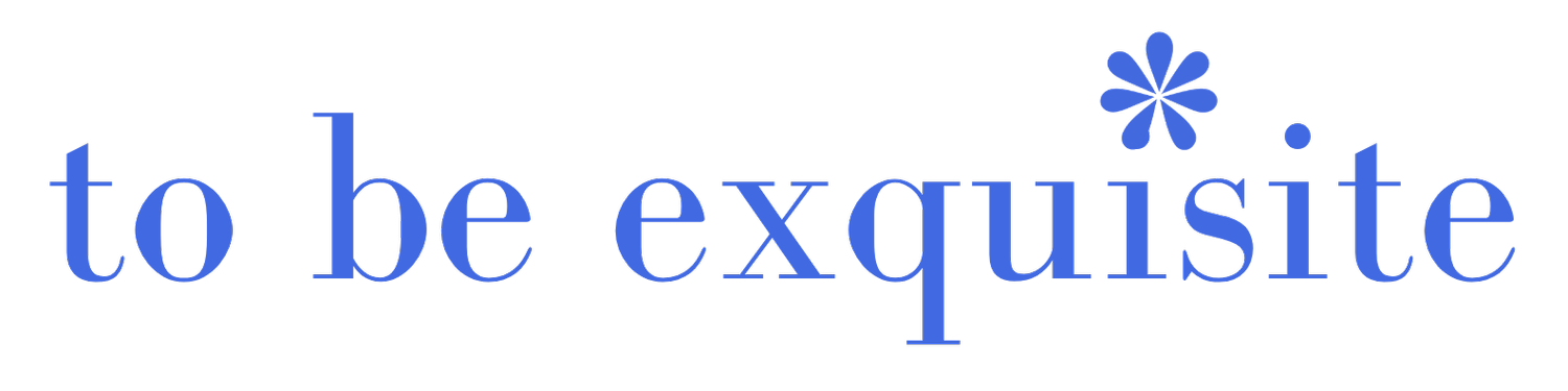 to be exquisite