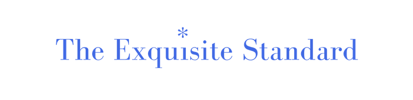 The Exquisite Standard