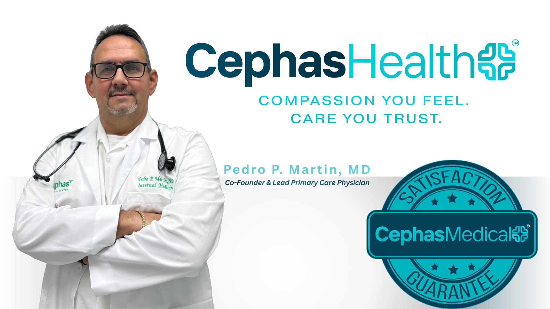 A doctor in a white coat with a stethoscope around his neck standing in front of a promotional graphic for CephasHealth, featuring the doctor's name Pedro P. Martin, MD, and the words 'Compassion you feel. Care you trust.' along with a badge that says 'Satisfaction Guarantee' and 'CephasMedical'.