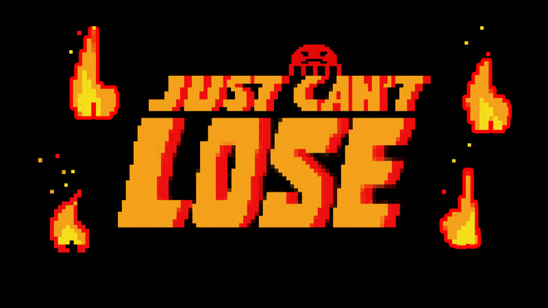 Pixel art graphic with the text 'Just Can't Lose' surrounded by flames and a small smoking skull on top.
