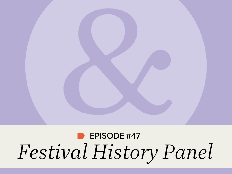 Episode #47: Festival History Panel