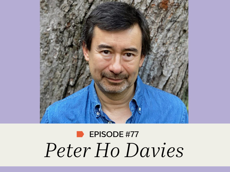 Episode #77: Peter Ho Davies