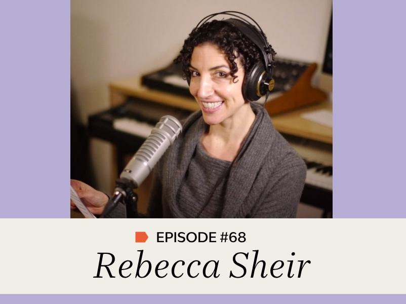 Episode #68: Rebecca Sheir