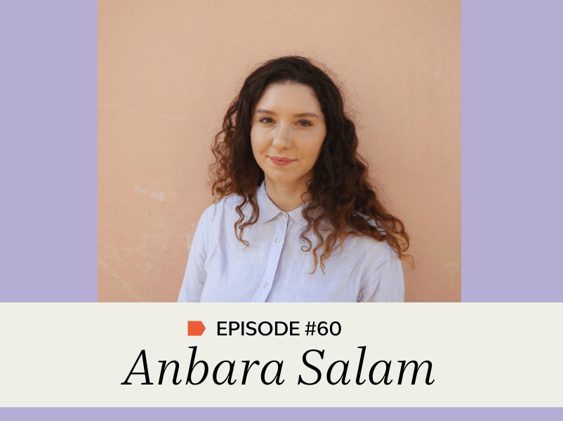 Episode #60: Anbara Salam