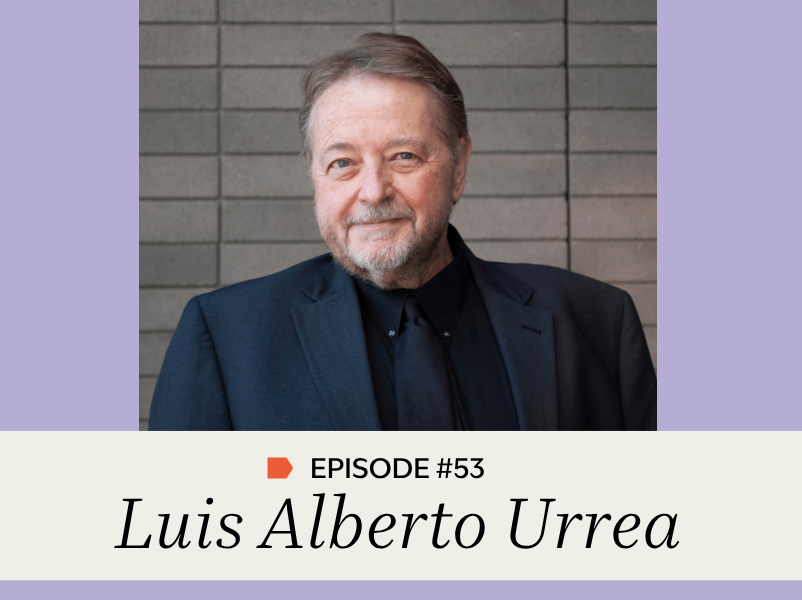 Episode #53: Luis Alberto Urrea
