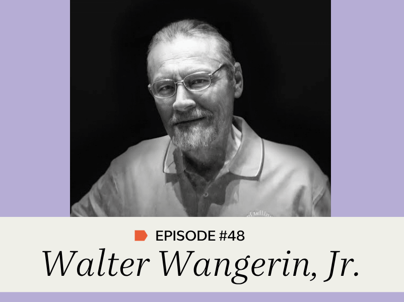 Episode #48: Walter Wangerin, Jr. 