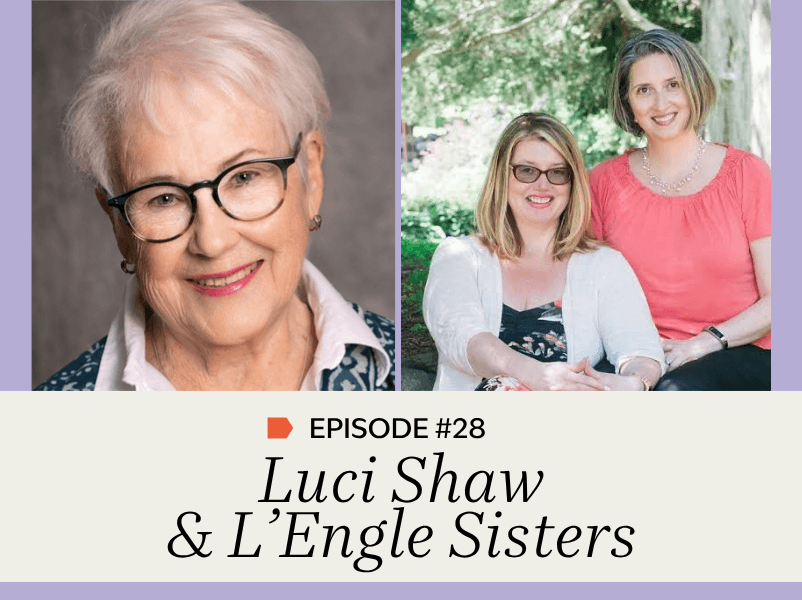 Episode #28: Luci Shaw &amp; L’Engle Sisters