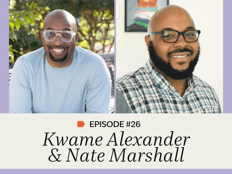 Episode #26: Kwame Alexander &amp; Nate Marshall