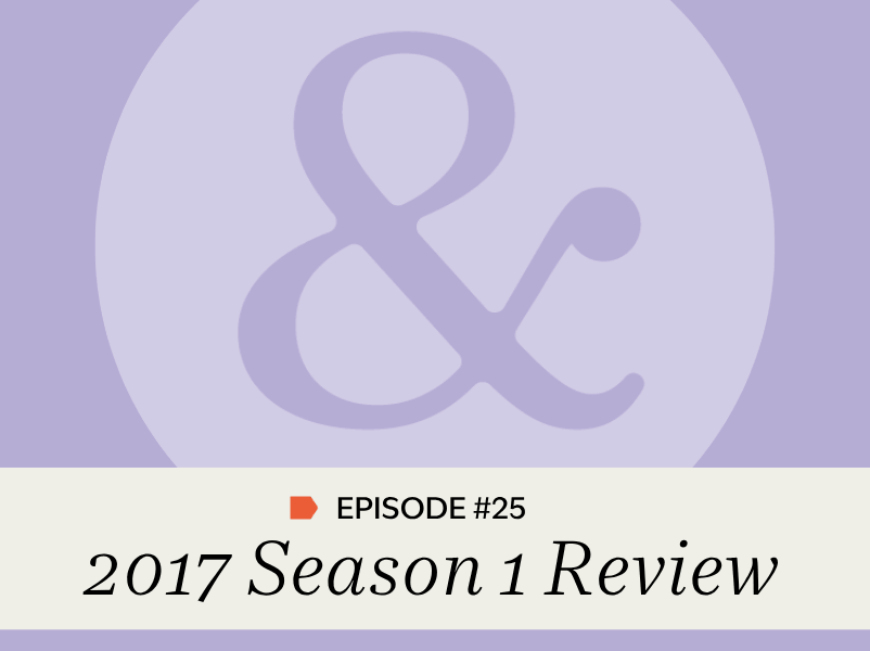 Episode #25: 2017 Season 1 Review
