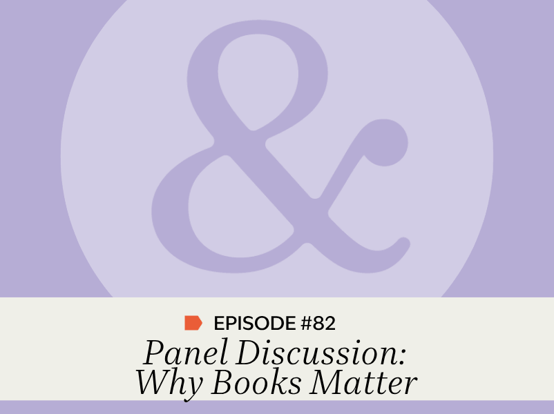 Episode #82: Panel Discussion: Why Books Matter