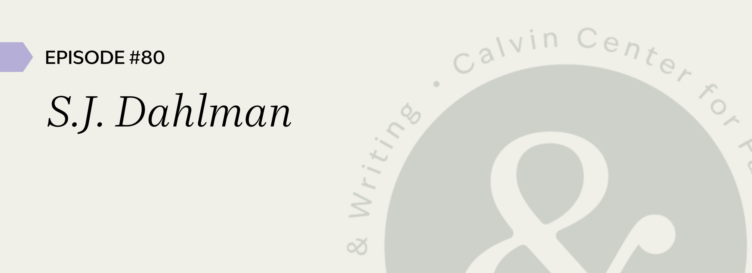 Episode #80 S.J. Dahlman