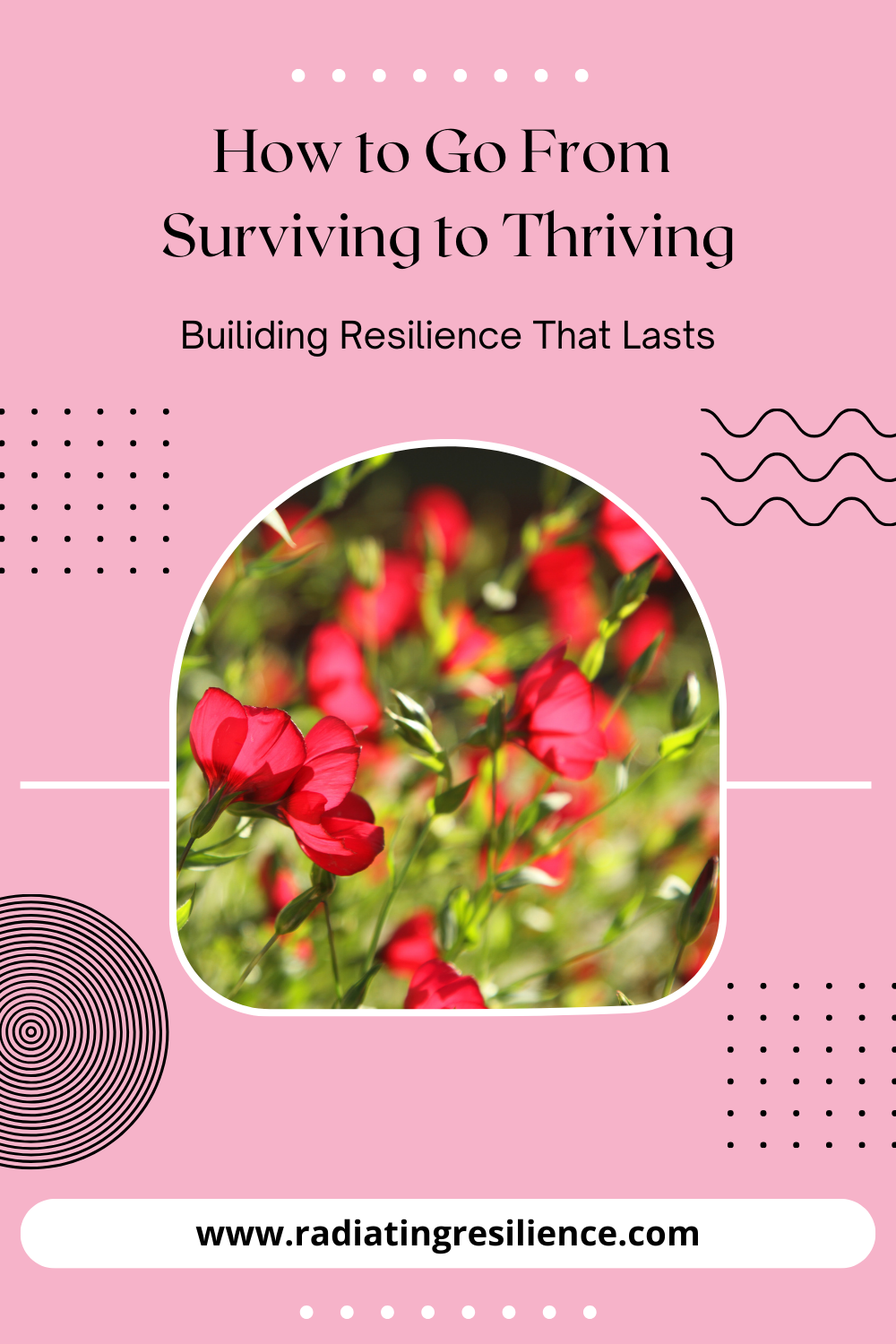 How to Go From Surviving to Thriving: Building Resilience that Lasts