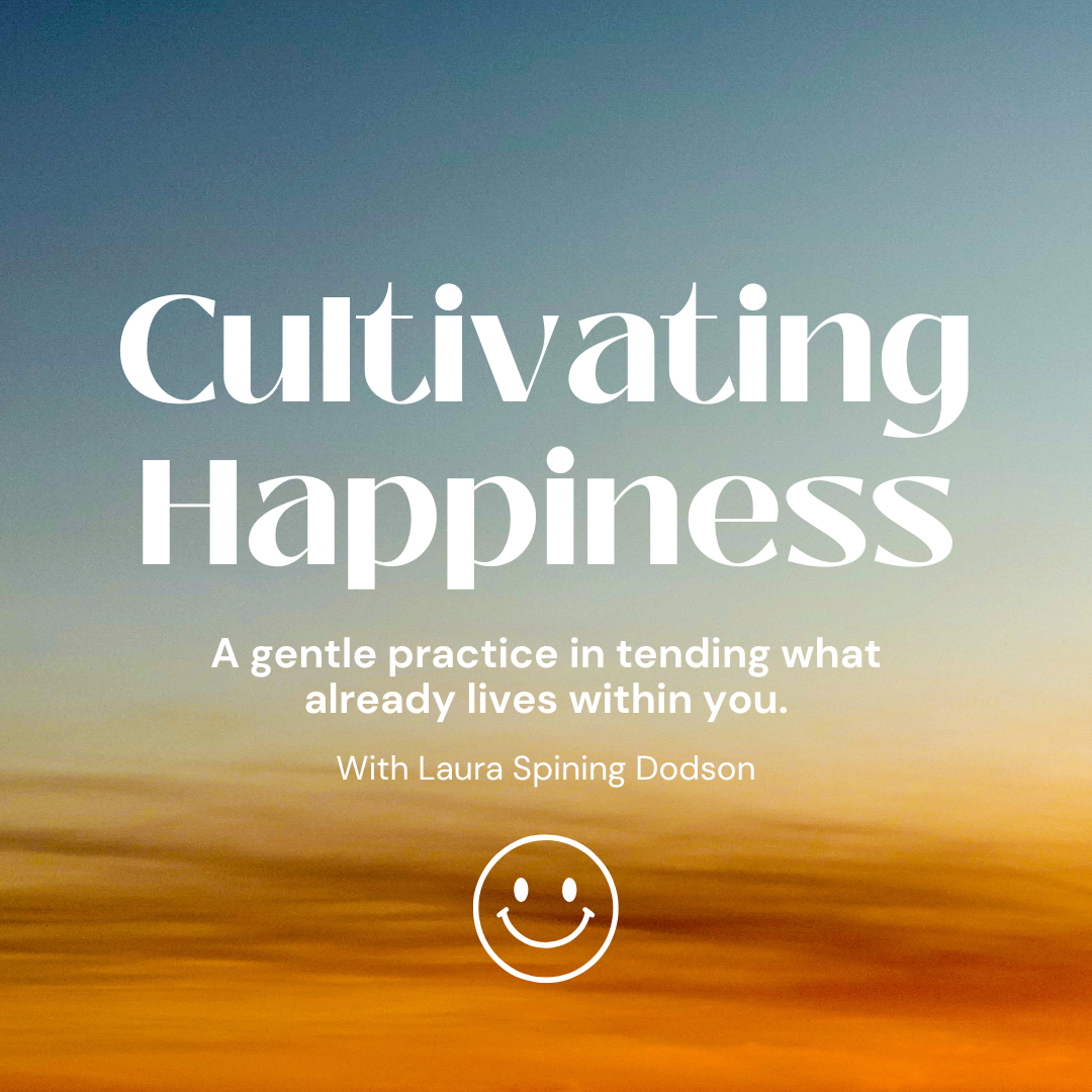 Cultivating Happiness