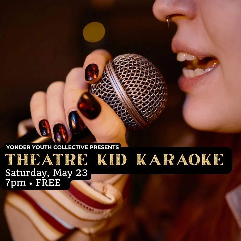 Yonder Youth Collective presents … Theatre Kid Karaoke